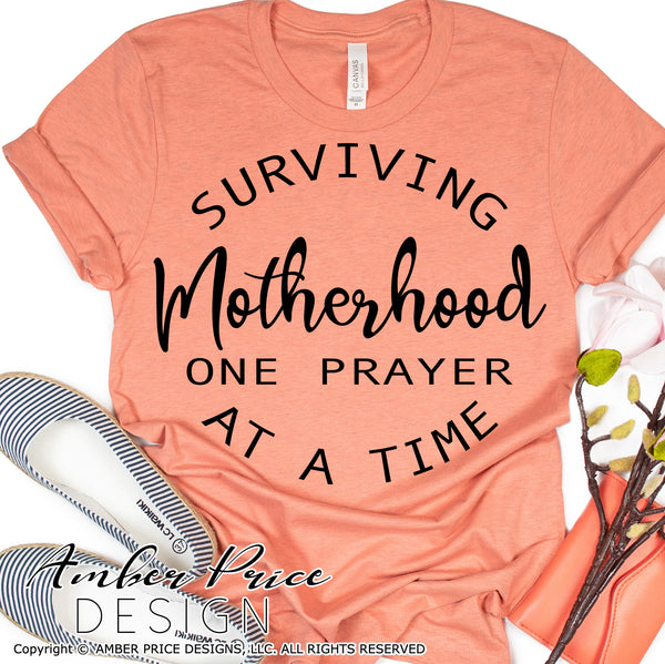 Download Surviving Motherhood One Prayer At A Time Svg Png Dxf Amberpricedesign