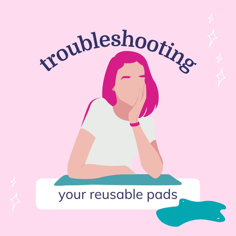 Troubleshooting Your Reusable Pads