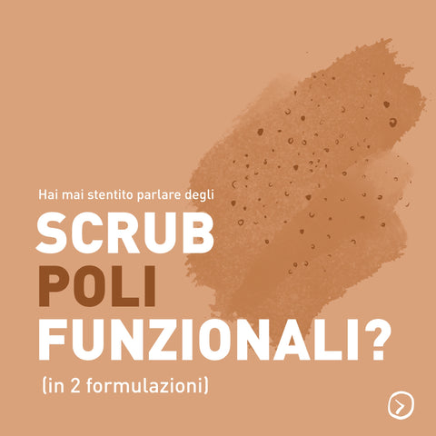 Conosci gli scrub polifunzionali?