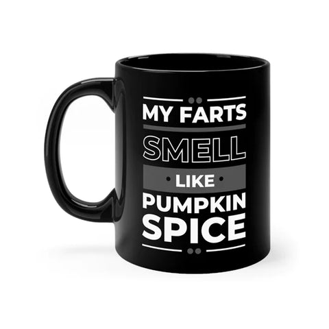 My Farts Smell Like Pumpkin Spice mugs