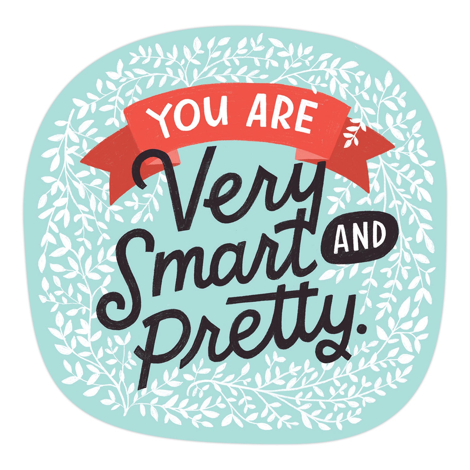 werkelijk Flitsend Onderhandelen You Are Very Smart & Pretty Sticker - Inspirational Sticker | Em & Friends
