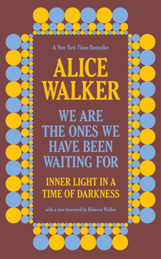 We Are the Ones We Have Been Looking For by Alice Walker