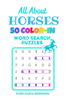 All About HORSES: 50 Color In Word Search Puzzles