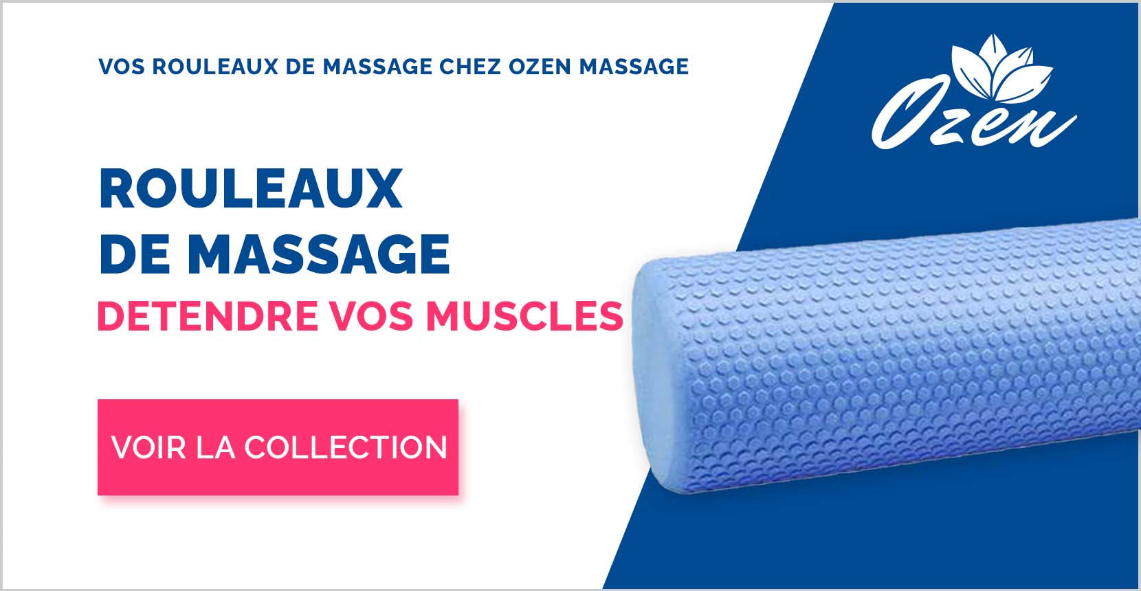 Visitez le site d'Ozen massage et sa collection dédiée aux rouleaux de massage