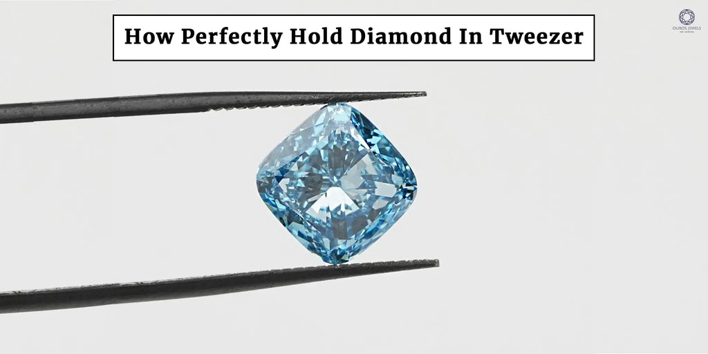 [How to hold diamond in tweezer with perfection]-[ouros jewels]