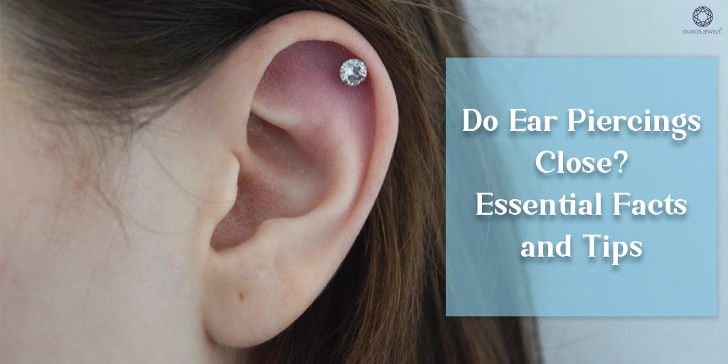 [Close-up of an ear with a cartilage piercing adorned with a diamond stud earring. The image is accompanied by text that reads 'Do Ear Piercings Close? Essential Facts and Tips.]-[ouros jewels]