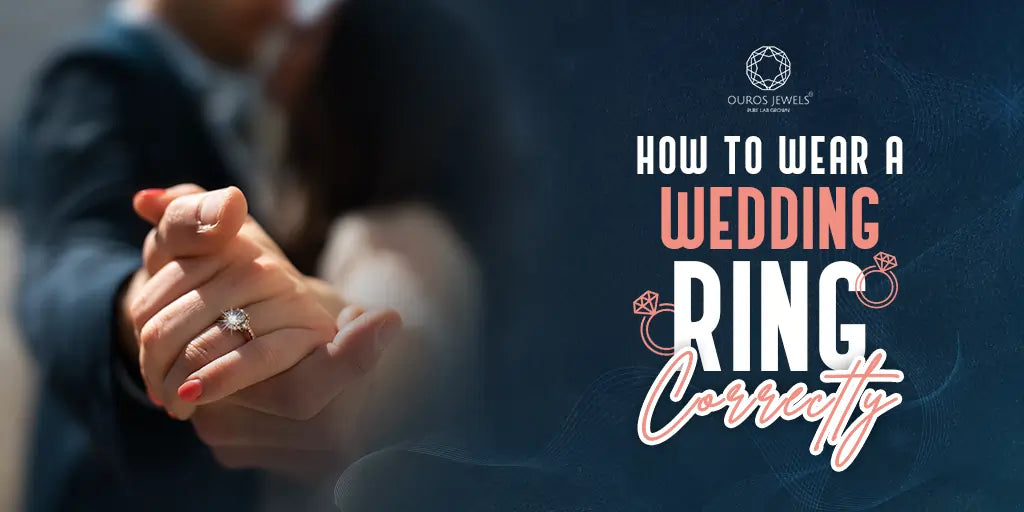 [How to Wear a Wedding Ring Correctly]-[ouros jewels]