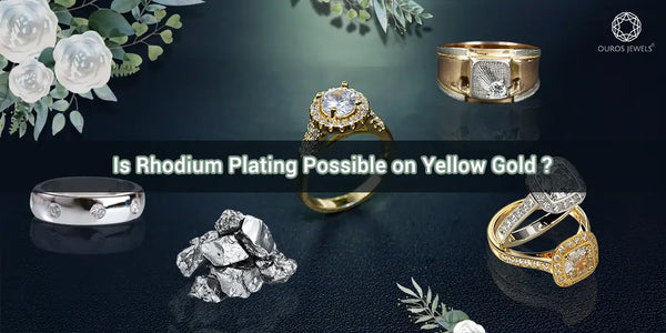 [Is Rhodium Plating Possible on Yellow Gold?,Yes]-[ouros jewels]