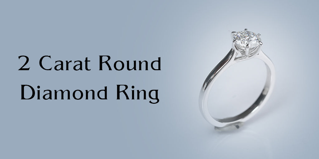 Ultimate Guide to Select the Perfect 2 Ct Round Diamond Ring