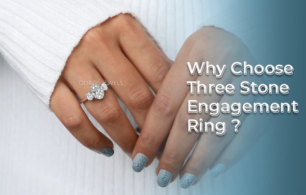 [why choose three stone engagement ring]-[ouros jewels]