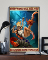 Scuba Diving Girl Poster Everything Will Kill You Choose Something Fun Vintage Room Home Decor Wall Art Gifts Idea