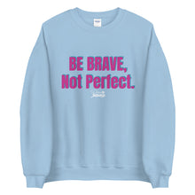 Load image into Gallery viewer, Be Brave Not Perfect Dream Squad Unisex Sweatshirt
