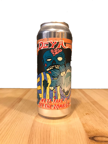 Well Take It Off the Zombies - DEYA Brewing Company   - Bodega del Sol