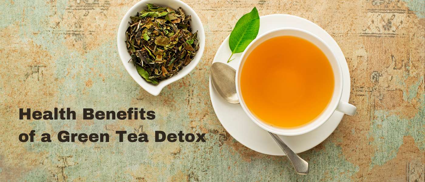 Health Benefits of a Green Tea Detox