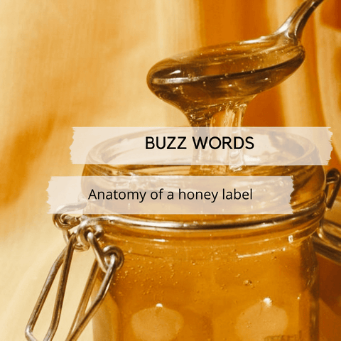 Buzz Words Anatomy of a honey label