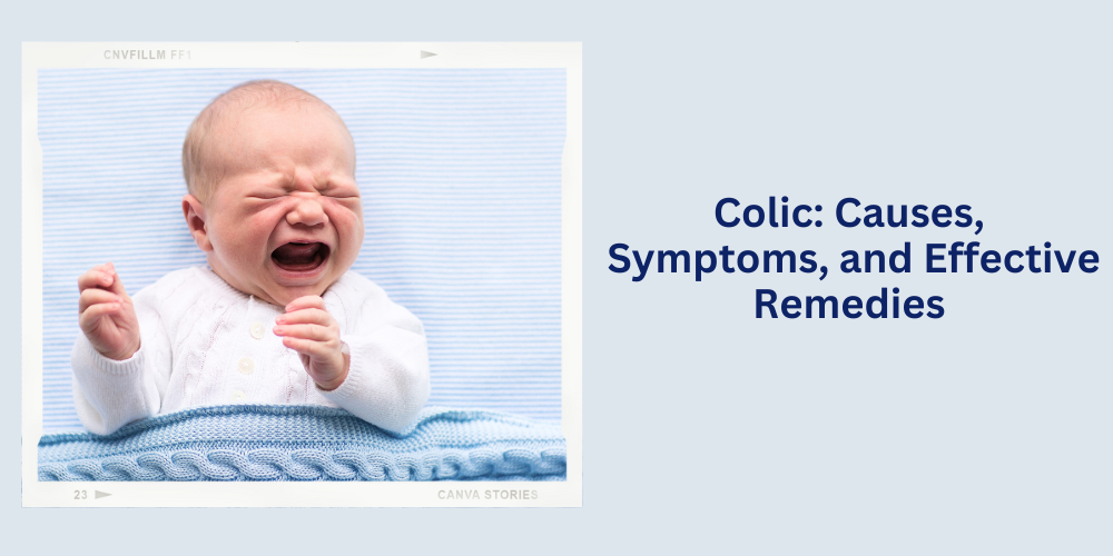 Colic Causes, Symptoms, and Effective Remedies