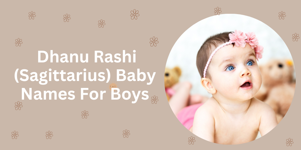 Dhanu Rashi (Sagittarius) Baby Names For Boys