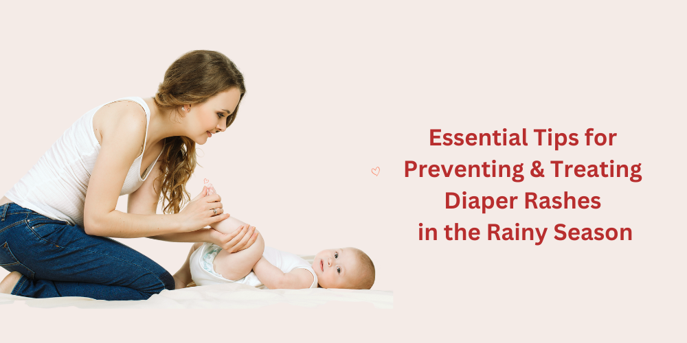 Essential Tips for Preventing and Treating Diaper Rashes in the Rainy Season