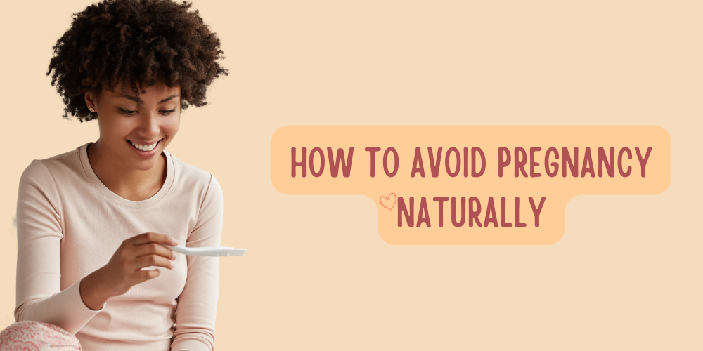 How to Avoid Pregnancy Naturally