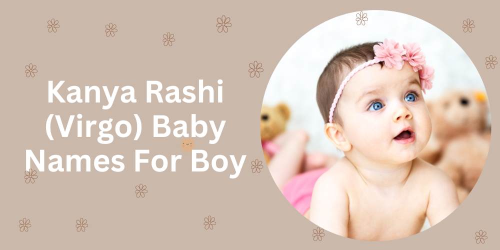 Kanya Rashi (Virgo) Baby Names For Boy