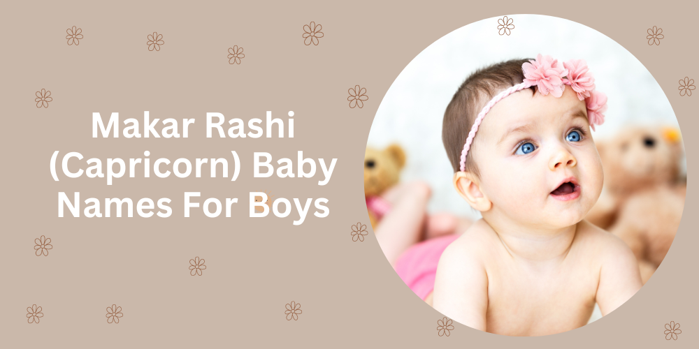 Makar Rashi (Capricorn) Baby Names For Boys