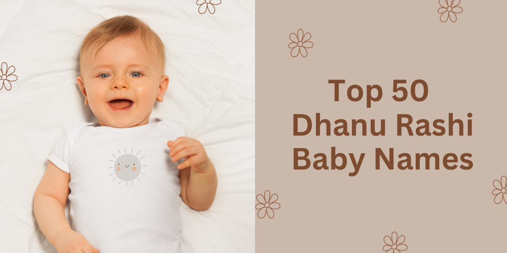 Top 50 Dhanu Rashi Baby Names