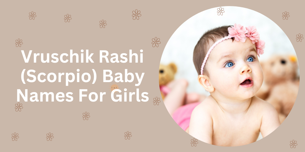 Vruschik Rashi (Scorpio) Baby Names For Girls