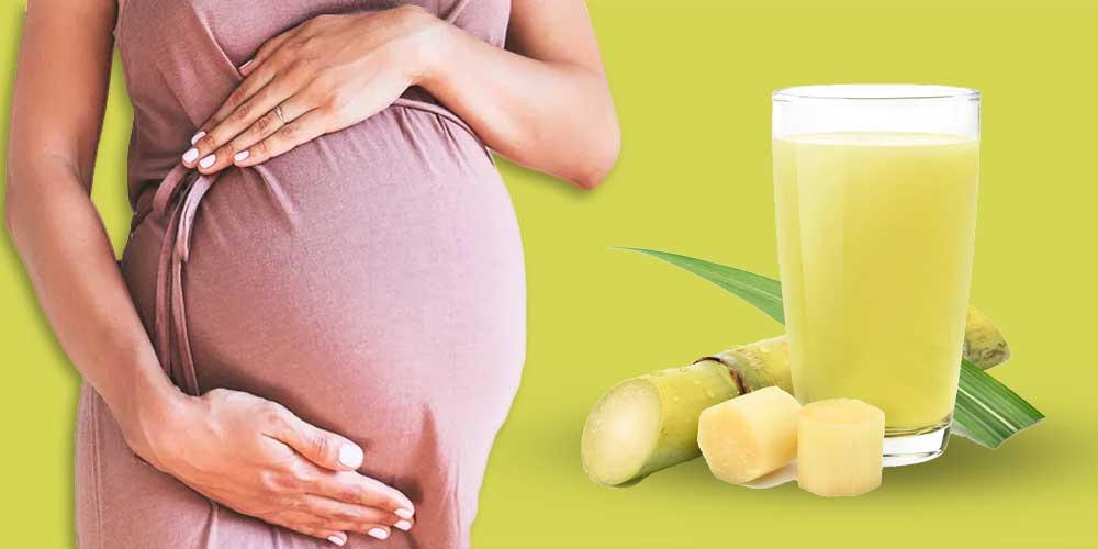 Sugarcane Juice During Pregnancy