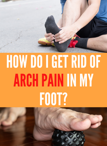 how do i get rid of arch pain in my foot