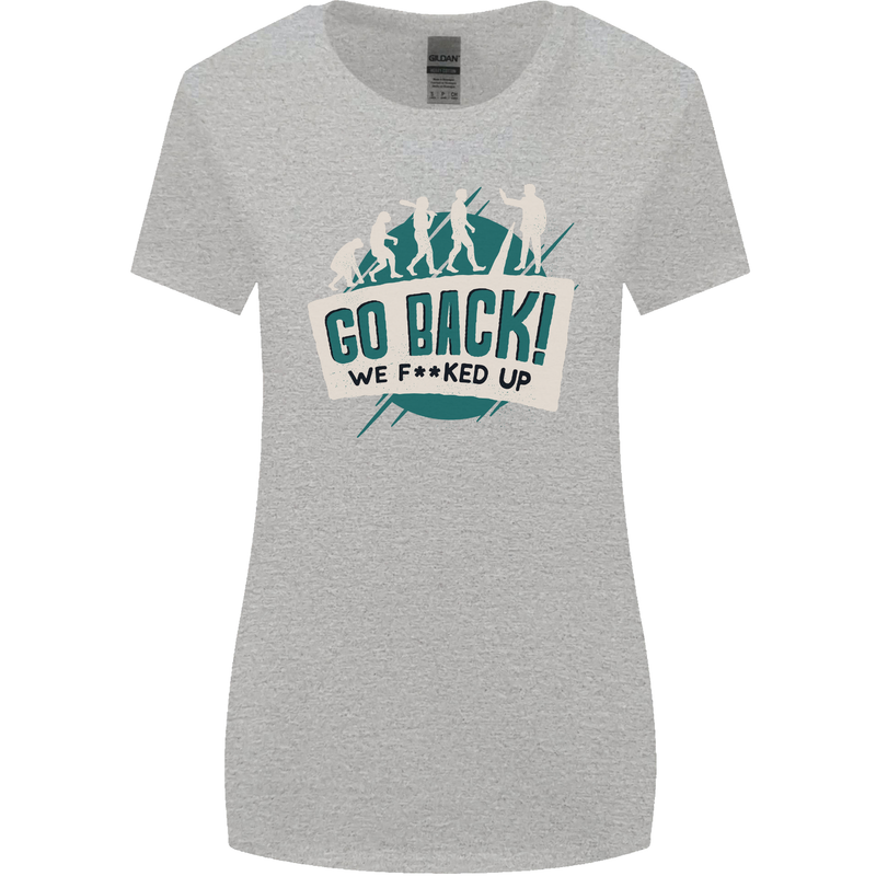 Go Back We Fooked Up Evolution Environment Womens Wider Cut T-Shirt Sports Grey