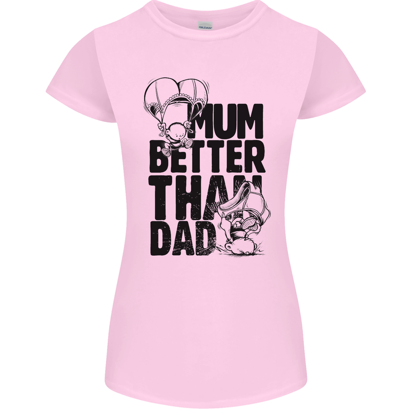 Mum Better Than Dad Mother's Father's Day Womens Petite Cut T-Shirt Light Pink