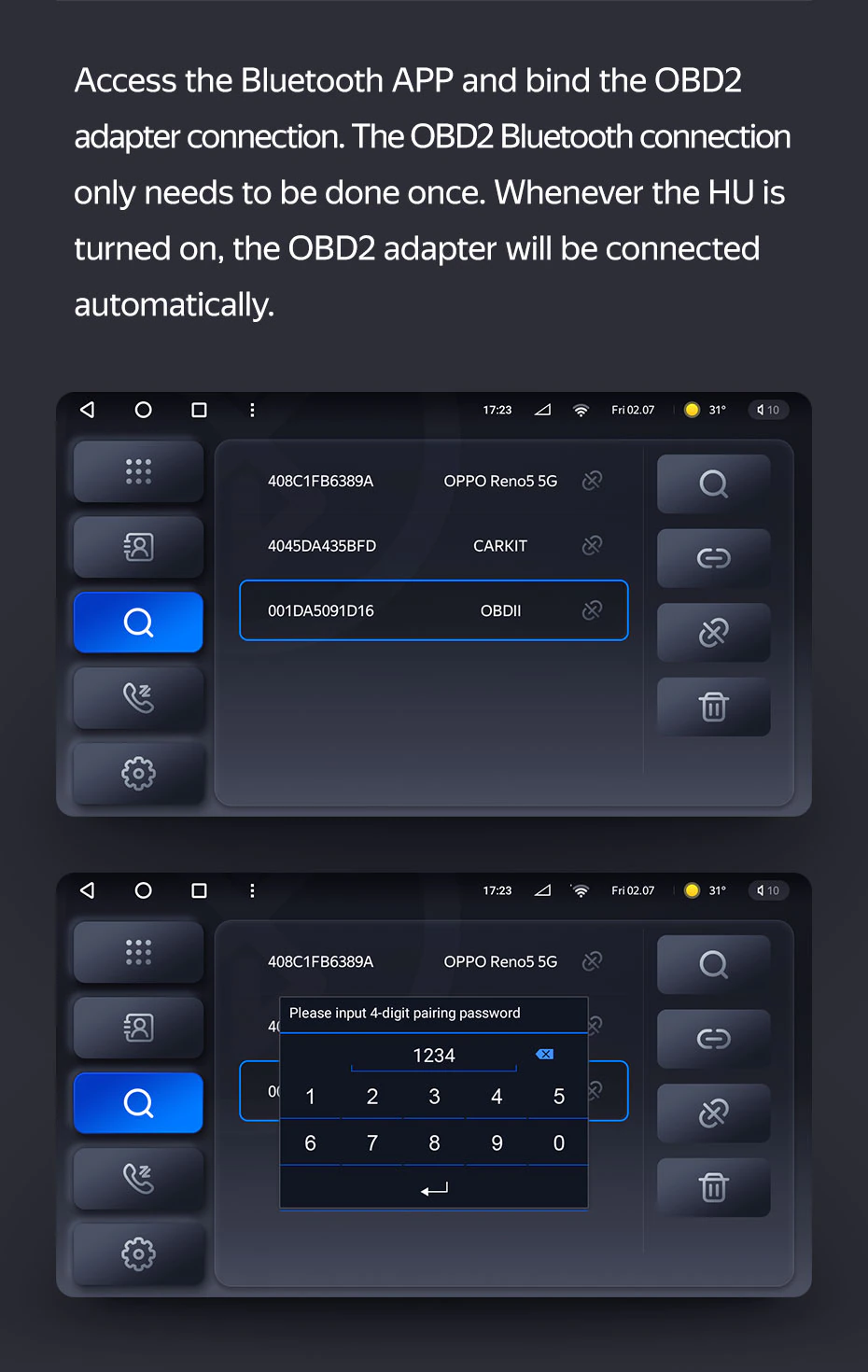 access bluetooth app and bind obdii adapter. only needs to be done once, when the head unit is turned on the obd2 adapter will be conencted automatically