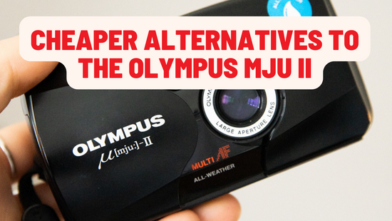 Cheaper alternatives to the Olympus Mju II 35mm film camera 