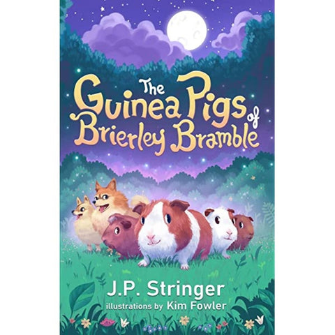 The Guinea Pigs of Brierley Bramble A Tale of Nature and Magic By J.P. Stringer