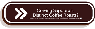 Craving Sapporo's  Distinct Coffee Roasts?