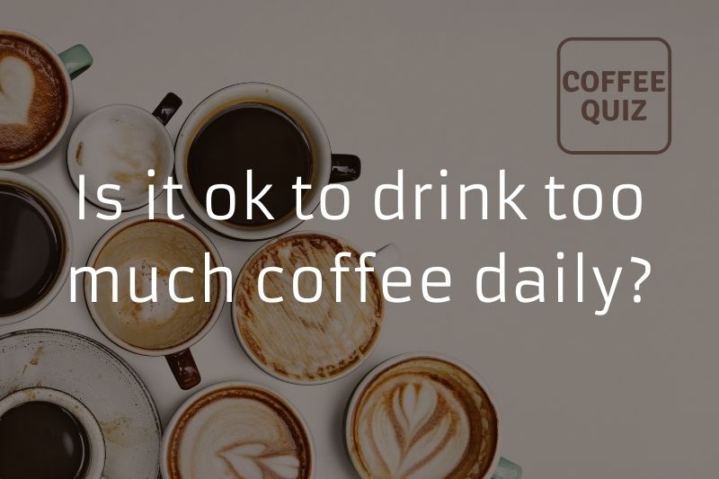 https://cdn.shopify.com/s/files/1/0530/5145/7703/files/Is_it_ok_to_drink_too_much_coffee_daily_Coffee_Quiz_2_f09c0973-aa2c-48c6-b3fa-1da86834b3b8.jpg?v=1643352072