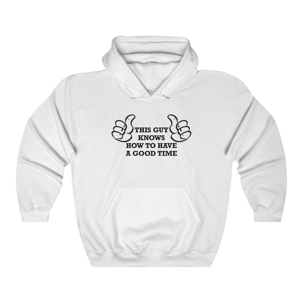 "THIS GUY KNOWS HOW TO HAVE A GOOD TIME" hoodie