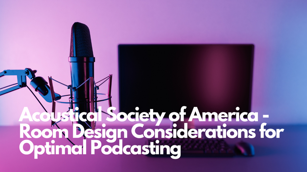 Acoustical Society of America - Room Design Considerations for Optimal Podcasting