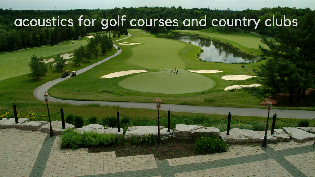 Acoustics for Golf Courses and Country Clubs