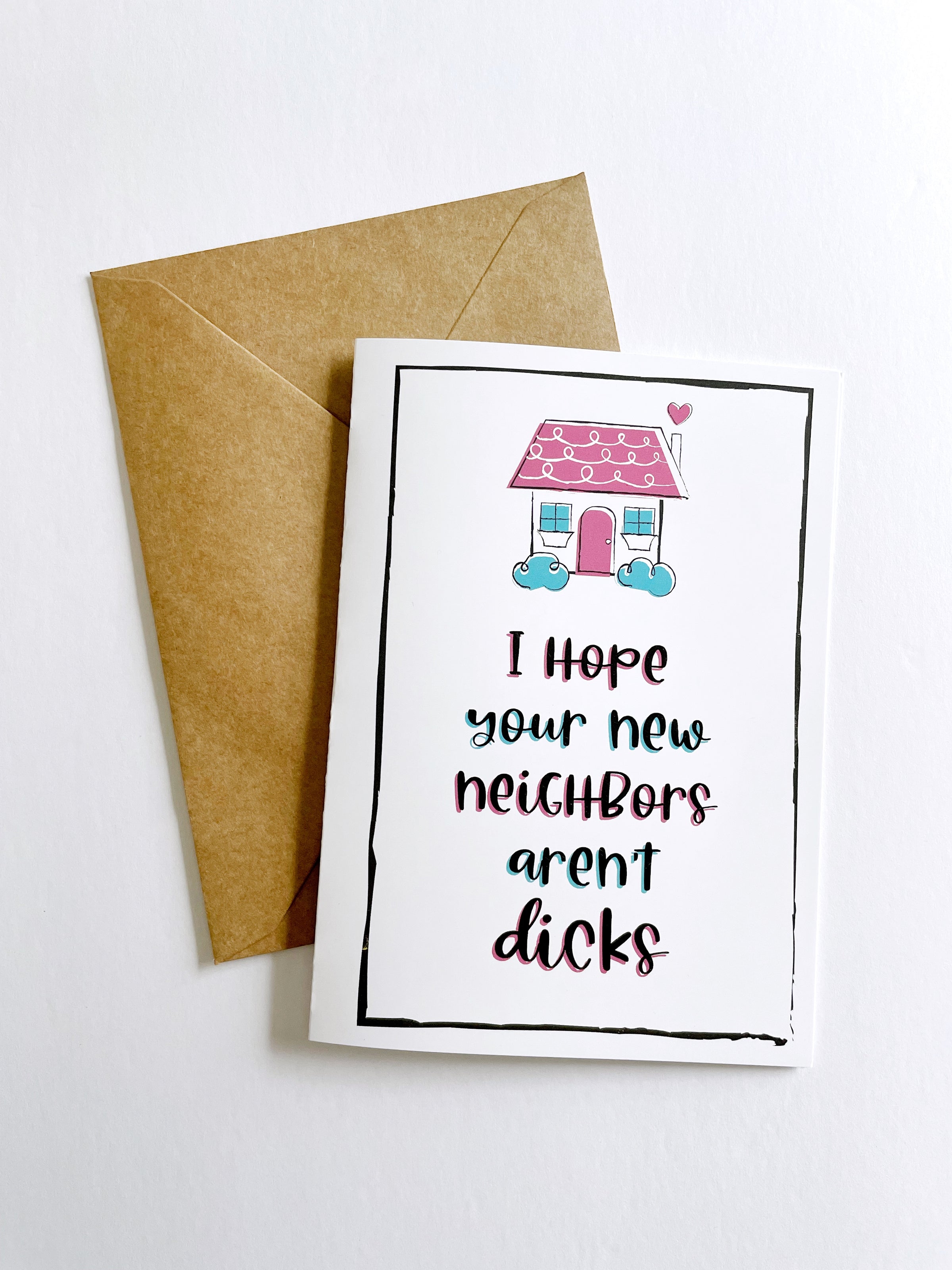 I Hope Your New Neighbors Arent Dicks Greeting Card Small Packages Co 
