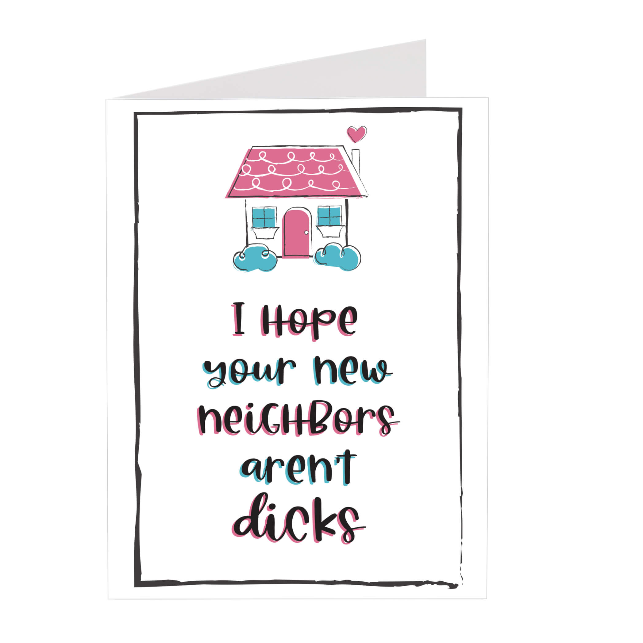 I Hope Your New Neighbors Arent Dicks Greeting Card Small Packages Co 