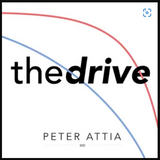 Peter Attia -The Peter Attia Drive Podcast