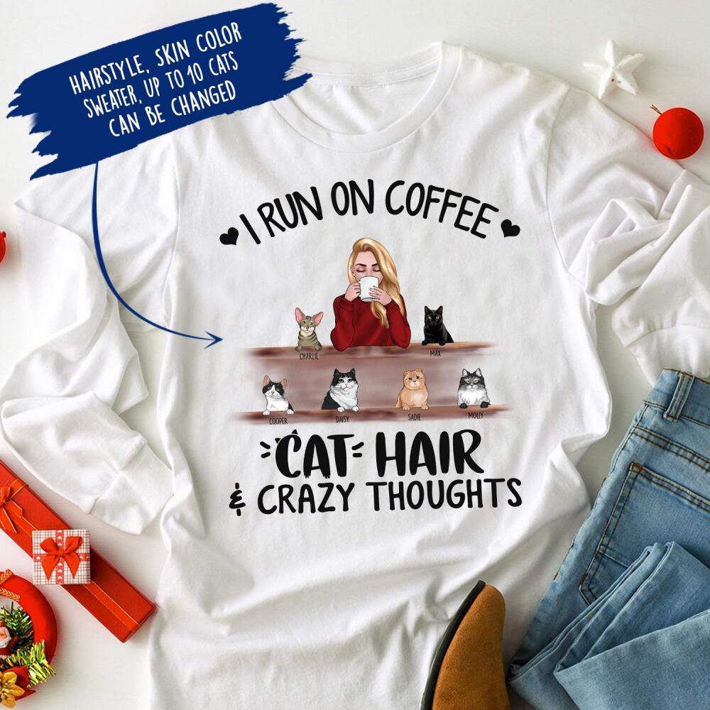 Personalized Cat Custom Longtee - I Run On Coffee Cat Hair And Crazy Thoughts