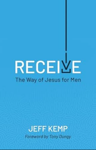 Receive: the way of Jesus for Men by NFL Quarterback Jeff Kemp