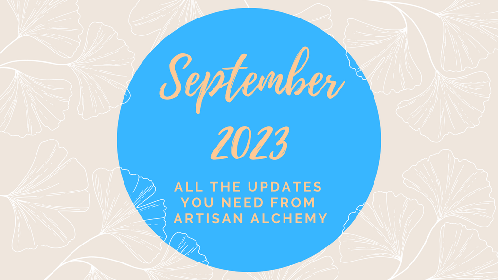 A blue disc centred on a pale background decorated with white ginkgo leaf graphics. The text in the blue disc is in orange and reads 'September 2023, All the updates you need from Artisan Alchemy.'