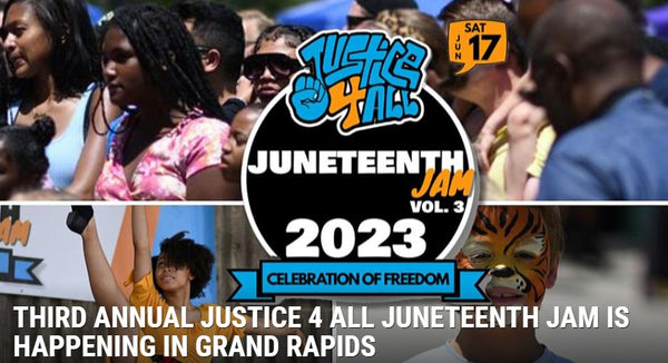 Third Annual Justice 4 All Juneteenth Jam Is Happening In Grand Rapids!