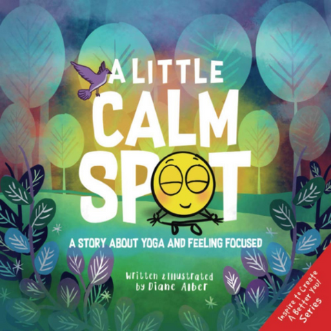 A Little Calm Spot: A story about Yoga and Feeling Focused