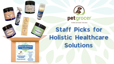 Pet Grocer™ Staff Picks for Holistic Healthcare Solutions