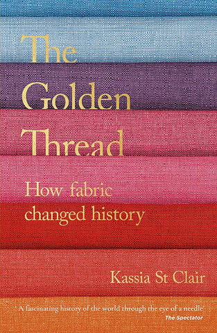 The Golden Thread by Kassia St Clair Bookshop.Org UK