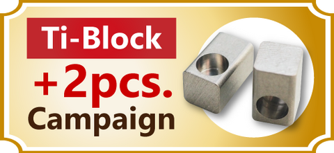 Ti-Block + 2pcs. Campaign